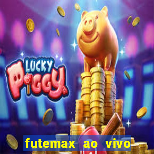 futemax ao vivo futebol ao vivo hoje